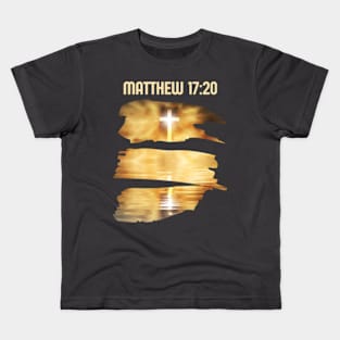 Mathew 17:20 Kids T-Shirt